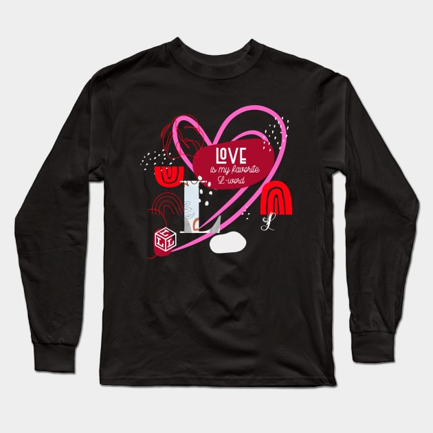 LOVE, MY FAVORITE L-WORD FOR VALENTINES DAY Long Sleeve T-Shirt by 3nityONE